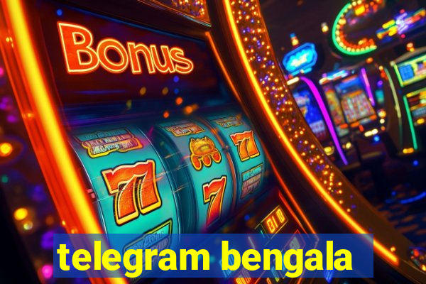 telegram bengala